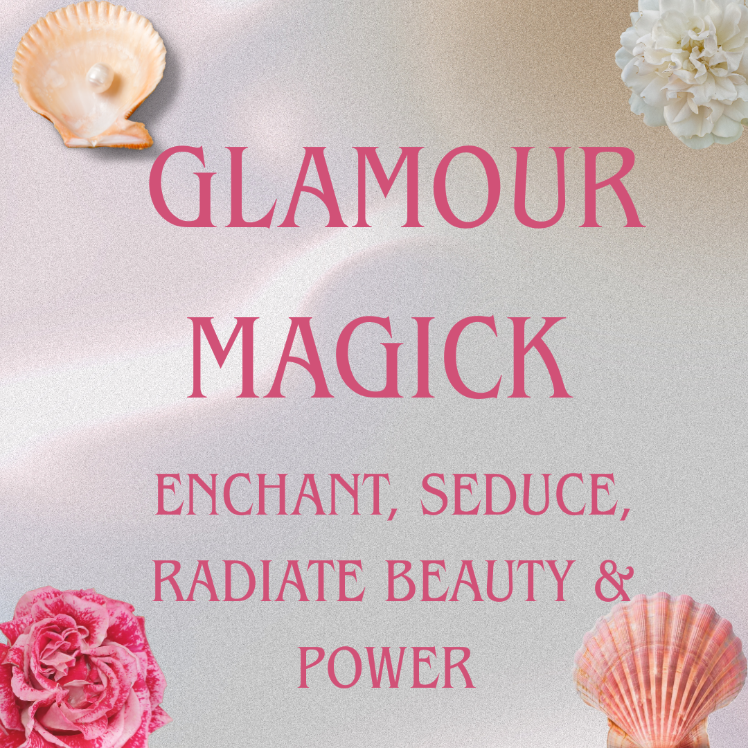 Glamour Magick - Enchant, Seduce, Radiate Beauty & Power